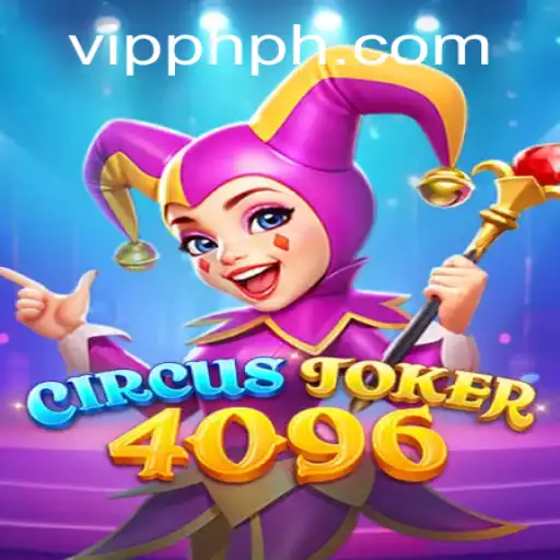 Unveiling CircusJoker4096: A Comprehensive Guide to the Game and Its Intriguing World of VIPPH